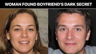 Woman Discovers Her Boyfriend's Horrifying Secret | True Crime Documentary