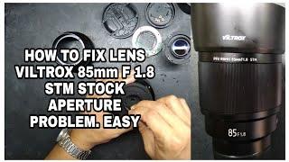 HOW TO FIX LENS E_MOUNT VILTROX 85mm F 1.8 STM STOCK APERTURE PROBLEM DISASSEMBLE/ASSEMBLE EASY.