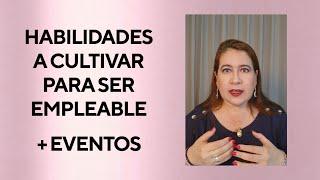 HABILIDADES A CULTIVAR  PARA SER EMPLEABLE + EVENTOS