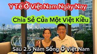 #137. Tình Hình Sức khỏe Của Một Việt Kiều Mỹ Trước Và Sau Khi Về VN Sống Được 2.5 Năm Ra Sao.