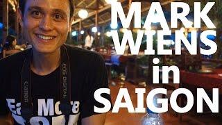 Eating in Saigon, Vietnam with MARK WIENS