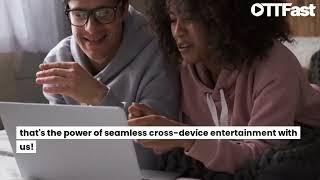 Entertainment Anywhere, Anytime: Seamless Cross-Device Joy! | OTT Platform | OTTFast