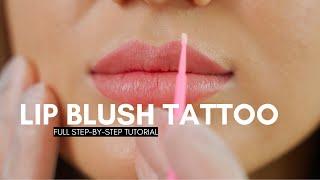 FULL LIP BLUSH TATTOO Procedure. FREE Tutorial. STEP by STEP. Watercolor to Velvet Lips.