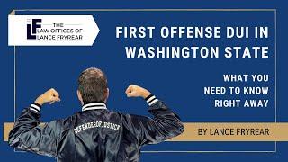 First Offense DUI in Washington State   What you need to know right away