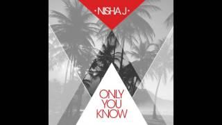 Nisha J - Only You Know