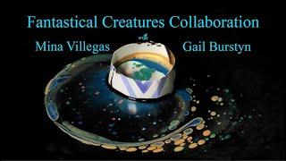 Fantastical Creatures Collaboration with MINA VILLEGAS & GAIL BURSTYN/OPEN CUP/ABSTRACT ART