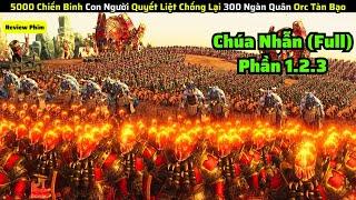 5000 Quân Đội Con Người Chống Lại 300 Ngàn Quân Orc Hung Dữ Để Bảo Vệ Trung Địa|| review phim