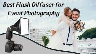 Best Flash Diffuser for Event Photography - Top 5 Flash Diffuser of 2021