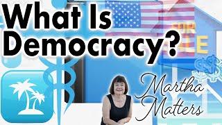 Martha Matters - What is Democracy?