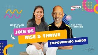 Rise and Thrive: Empowering Minds - Your Transformation STARTS HERE!