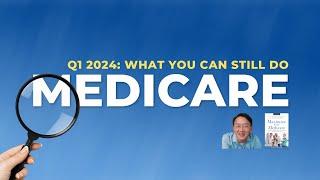 3 Things You Can Still Do | Q1 Medicare 2024