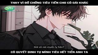 Review Truyện: Thay vì đồ chồng tiêu tiền cho cô gái khác, cô quyết đinh tự mình tiêu hết tiền anh