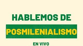 ¿es utopico el posmilenialismo?