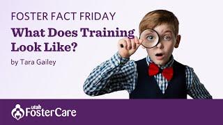 Utah Foster Care Foster Fact Friday with Tara Gailey — What is Training Like?