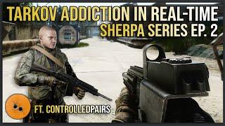 Watching Someone Get Addicted to Tarkov in Real-Time  (Ft. ControlledPairs) - Sherpa Series Ep. 2