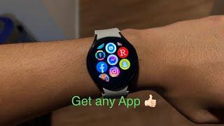 How to Get Any App on your galaxy watch 4/5/6