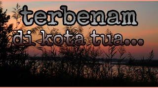 Puisi cinta,Terbenam di kota tua...!!!