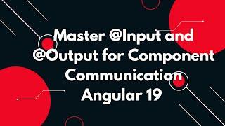 #25  Angular 19 Tutorial: Master @Input and @Output for Component Communication 