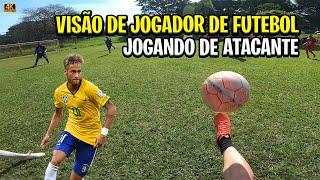 VISÃO DE UM JOGADOR DE FUTEBOL, JOGANDO DE ATACANTE IGUAL O NEYMAR