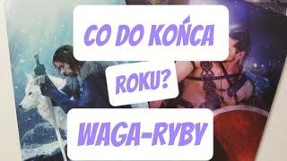 Co do końca roku?Waga -Ryby ️ Tarot