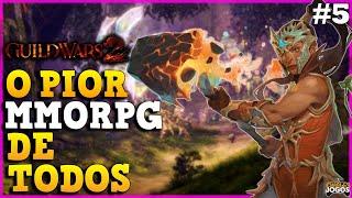 O PIOR MMORPG DE TODOS #5 - GUILD WARS 2