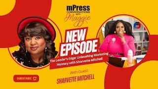 The Leader's Edge: Unleashing Marketing Mastery with Sharvette Mitchell