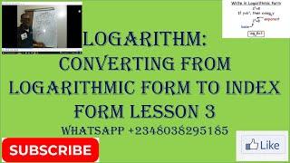 Logarithm : Converting From logarithmic Form To index Form //Lesson 3