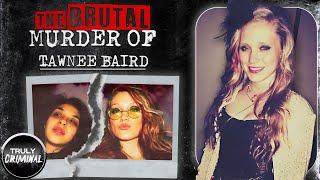 Behind Closed Doors: The Brutal Murder Of Tawnee Baird