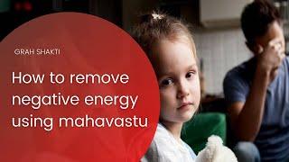 How to remove negative energy using mahavastu | Mrs. Pooja @GrahShaktiMahavastu