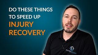 Injured? Do the right things at the right time to speed up your recovery.