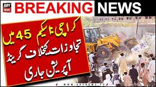 Grand encroachment operation ongoing in Karachi's scheme 45 | Latest News