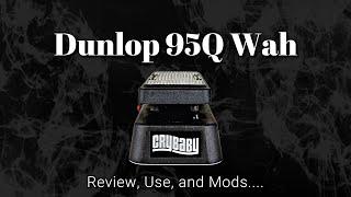 Dunlop 95Q Wah Review, Use, and Mods