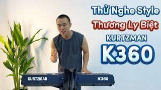 Thử Nghe Style THƯƠNG LY BIỆT -  Âm Thanh Đàn Organ KURTZMAN K360 || THIỆN ORGAN