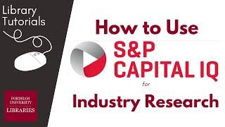 S&P Cap IQ | Tutorial for Industry Research | Fordham University Libraries