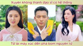 Xuyên không thành đạo sĩ có hệ thống, từ lái máy xúc đến phá bom nguyên tử.