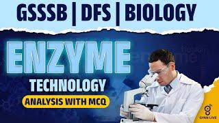 Enzyme Technology | Analysis With MCQs | GSSSB | DFS | CHEMISTRY | LIVE@9:30AM #gyanlive #gsssb #dfs