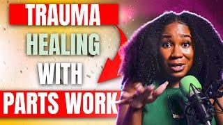 Trauma Healing with Parts Work |  IFS Theory |  No Bad Emotions