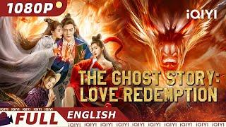 【ENG SUB】The Ghost Story: Love Redemption | Fantasy/Costume Action | iQIYI Movie English