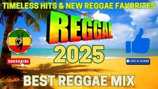 BEST REGGAE MIX 2025 ️ TIMELESS HITS & NEW REGGAE FAVORITES ️ REGGAE LOVE SONGS 2025  reggae 