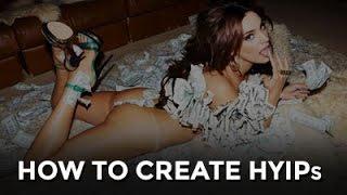 How To Create HYIPs? LEARN SCAMMERS SECRET!