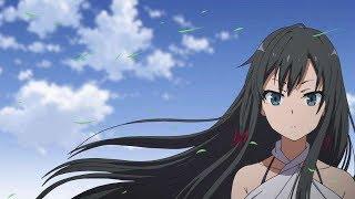 Oregairu AMV – Zoku VN ED - Be Clear (Eri Sasaki)