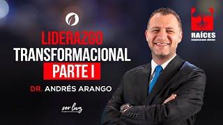 Liderazgo transformacional I | Andrés Arango CONGRESO RAÍCES