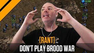 Day[9] Rant - Why You Shouldn't Play Brood War (But Should)