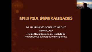 Epilepsias, para estuantes pregrado de 6o año de medicina. Dr. Luis Ernesto González Sánchez