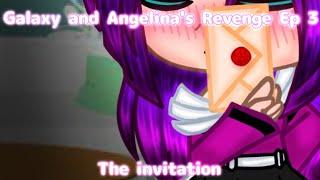 Galaxy and Angelina's Revenge Ep 3: The Invitation