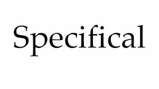 How to Pronounce Specifical