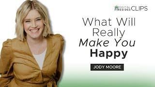 What Will Really Make You Happy: Jody Moore • Digital Firesides: Clips