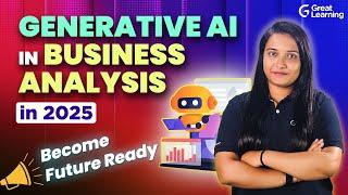 How Generative AI is Transforming Business Analysis in 2025?