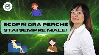 SCOPRI ORA PERCHÈ STAI SEMPRE MALE!