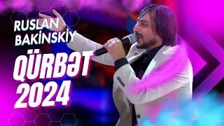 Ruslan Bakinskiy - Qürbət | Surqut toyu 2024